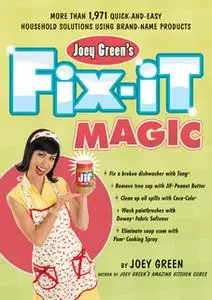 «Joey Green's Fix-It Magic» by Joey Green