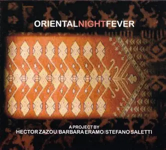 Hector Zazou, Barbara Eramo & Stefano Saletti - Oriental Night Fever (2010) {Materiali Sonori MASOCD90151}