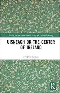 Uisneach or the Center of Ireland