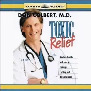Toxic Relief: Restore Health and Energy Through Fasting and Detoxification