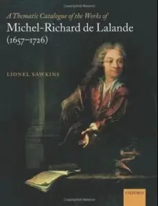 A Thematic Catalogue of the Works of Michel-Richard de Lalande (1657-1726) 
