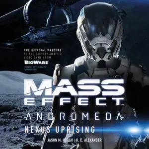 «Mass Effect Andromeda: Nexus Uprising» by K.C. Alexander,Jason M. Hough