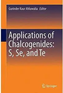 Applications of Chalcogenides: S, Se, and Te [Repost]