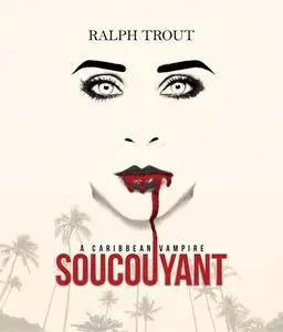 «Soucouyant – A Caribbean Vampire» by Ralph Trout