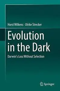 Evolution in the Dark: Darwin's Loss Without Selection [Repost]