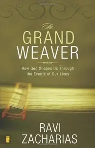 The Grand Weaver: How God Shapes Us through the Events in Our Lives