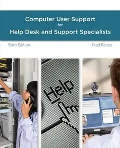 A Guide to Computer User Support for Help Desk and Support Specialists, 6th edition