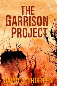 «The Garrison Project» by David J. Thirteen