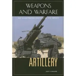 Artillery: An Illustrated History of Its Impact 