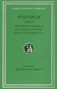 Plutarch Lives Theseus and Romulus. Lycurgus and Numa. Solon and Publicola