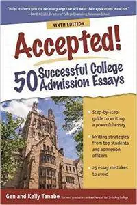 Accepted! 50 Successful College Admission Essays (6th edition)