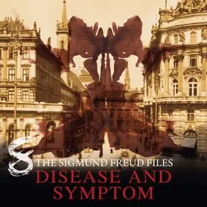 «A Historical Psycho Thriller Series - The Sigmund Freud Files, Episode 8: Disease and Symptom» by Heiko Martens