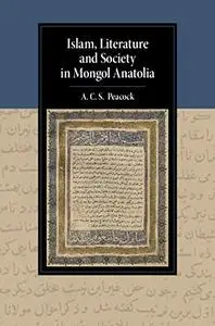 Islam, Literature and Society in Mongol Anatolia