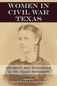 Women in Civil War Texas : Diversity and Dissidence in the Trans-Mississippi