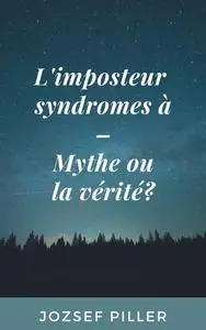«L'imposteur syndromes à – Mythe ou la vérité» by Jozsef Piller
