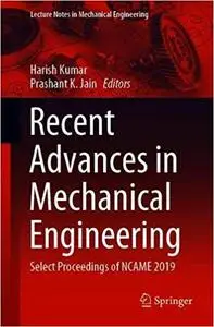 Recent Advances in Mechanical Engineering: Select Proceedings of NCAME 2019