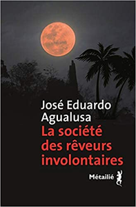 La société des rêveurs involontaires - José eduardo Agualusa