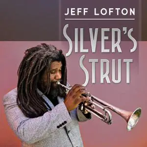 Jeff Lofton - Silver's Strut (2023) [Official Digital Download]