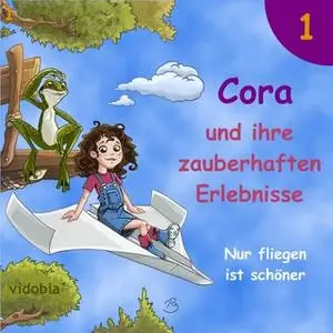 «Cora und ihre zauberhaften Erlebnisse - Teil 2: Nur fliegen ist schöner» by Kigunage