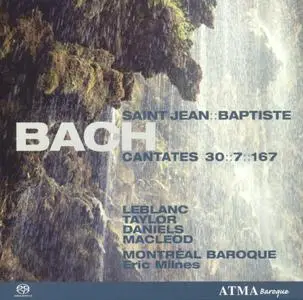 Montreal Baroque, Eric Milnes - J.S. Bach: St. John the baptist,  Cantatas BWV 30, 7, 167 (2005)