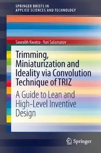 Trimming, Miniaturization and Ideality via Convolution Technique of TRIZ: A Guide to Lean and High-level Inventive Design