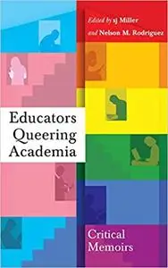 Educators Queering Academia: Critical Memoirs