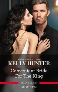 «Convenient Bride For The King» by Kelly Hunter