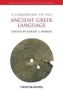 A Companion to the Ancient Greek Language (Blackwell Companions to the Ancient World)