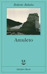 Roberto Bolaño - Amuleto (Repost)