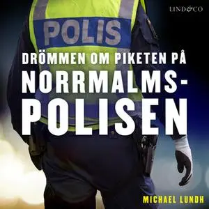 «Drömmen om piketen på Norrmalmspolisen» by Michael Lundh