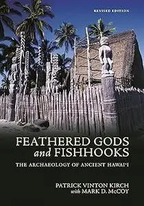 Feathered Gods and Fishhooks: The Archaeology of Ancient Hawai‘i, Revised Edition Ed 2