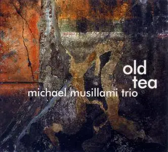 Michael Musillami Trio - Old Tea (2010) {Playscape Recordings PSR#091009}