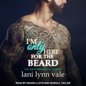 «I'm Only Here for the Beard» by Lani Lynn Vale