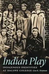 Indian Play: Indigenous Identities at Bacone College (repost)
