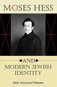 Moses Hess and Modern Jewish Identity: