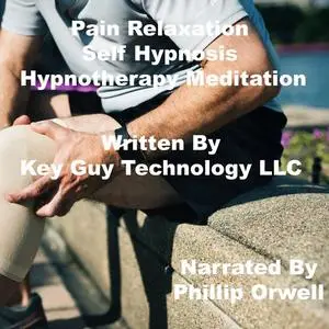 «Pain Relaxation Self Hypnosis Hypnotherapy Meditation» by Key Guy Technology LLC