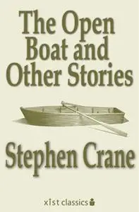 «The Open Boat and Other Stories» by Stephen Crane