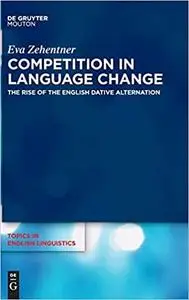 Competition and Cooperation in Language Change: The Case of the Dative Alternation in English