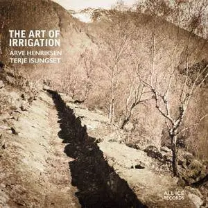 Arve Henriksen, Terje Isungset - The Art Of Irrigation (2017)