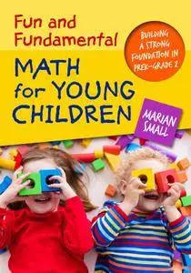 Fun and Fundamental Math for Young Children: Building a Strong Foundation in PreK–Grade 2