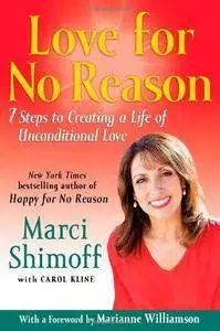 Love for no reason : 7 steps to creating a life of unconditional love