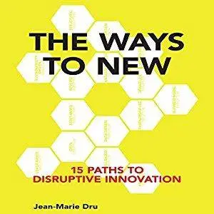 The Ways to New: 15 Paths to Disruptive Innovation (Audiobook)