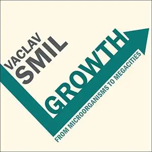 Growth: From Microorganisms to Megacities [Audiobook]