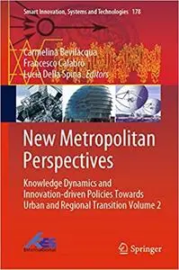 New Metropolitan Perspectives: Knowledge Dynamics and Innovation-driven Policies Towards Urban and Regional Transition Volume 2