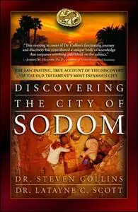 «Discovering the City of Sodom: The Fascinating, True Account of the Discovery of the Old Testament's Most Infamous City