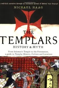 Templars: History and Myth: From Solomon's Temple to the Freemasons
