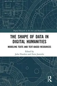 The Shape of Data in Digital Humanities: Modeling Texts and Text-based Resources