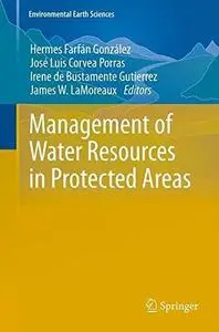 Management of Water Resources in Protected Areas (Environmental Earth Sciences) (Repost)