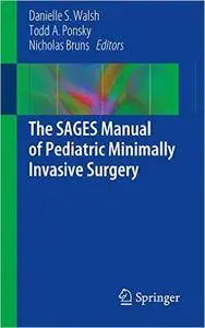 The SAGES Manual of Pediatric Minimally Invasive Surgery (Repost)