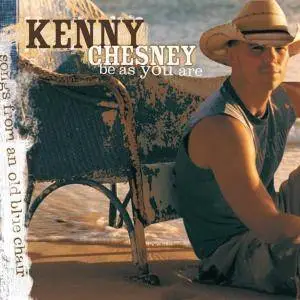 Kenny Chesney - Be As You Are (2005) [Official Digital Download]